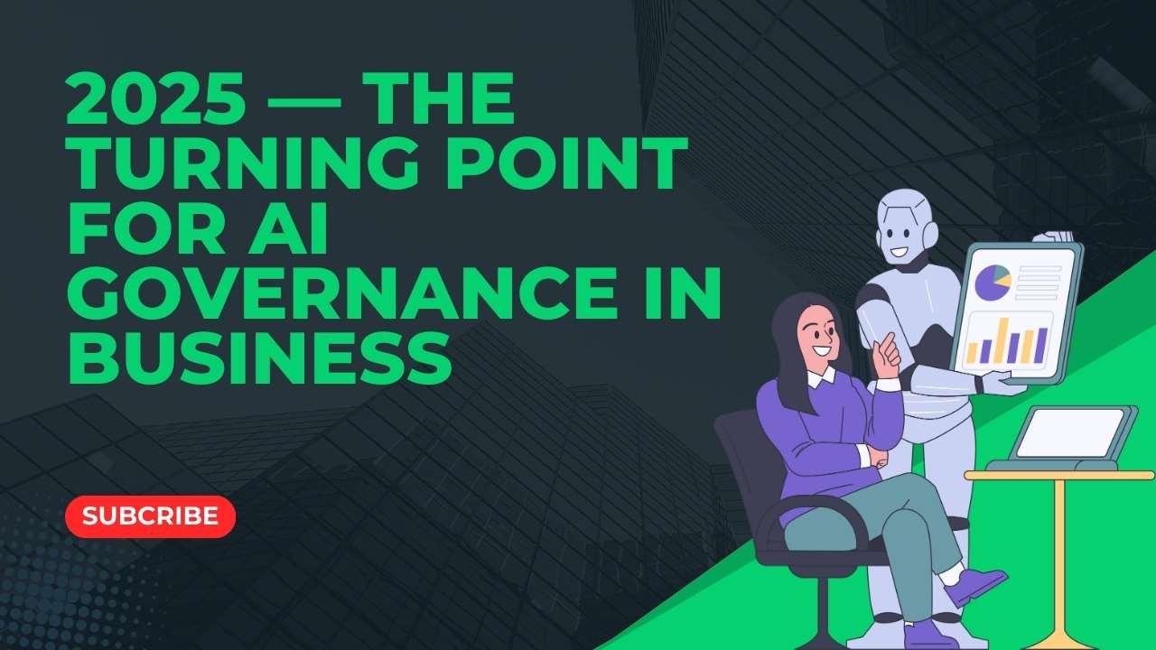 2025- The Turning Point for AI Governance in business
