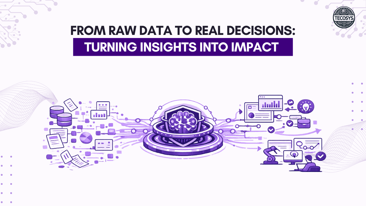 From Raw Data to Real Decisions: Turning Insights into Impact